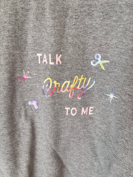 Talk Crafty to Me Sweatshirt